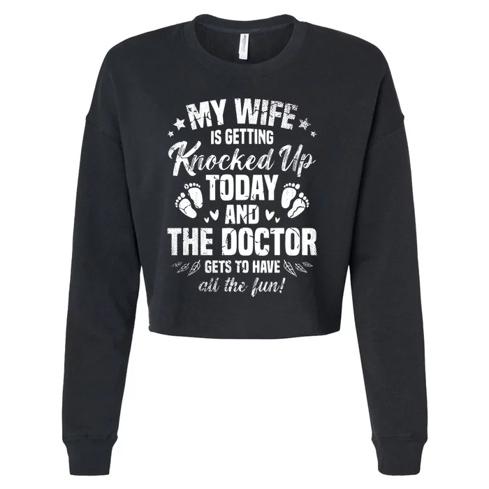 My Wife Is Getting Knocked Up Today And The Doctor Funny Ivf Cropped Pullover Crew