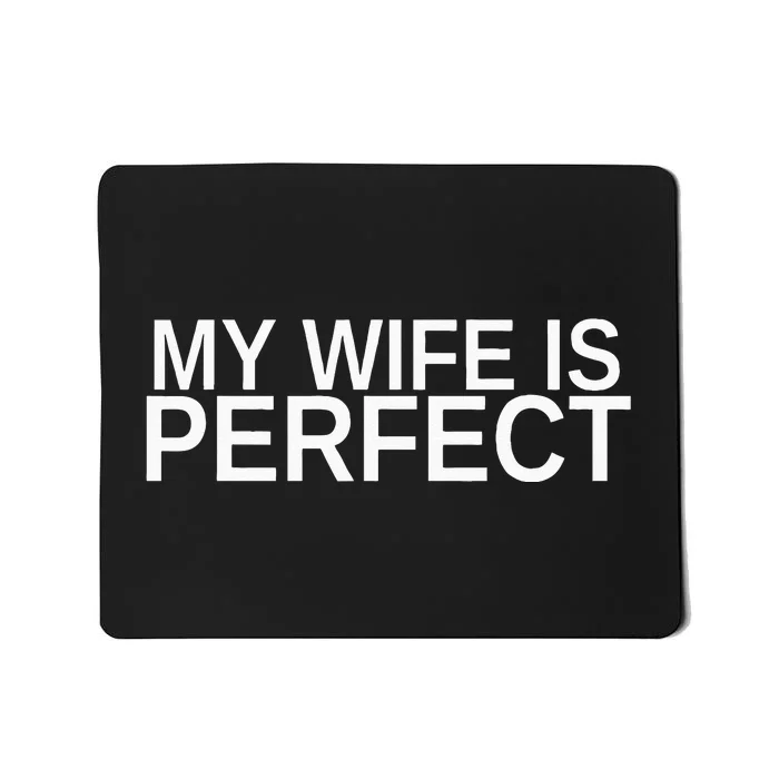 My Wife Is Perfect Funny Husband Wedding Anniversary Mousepad