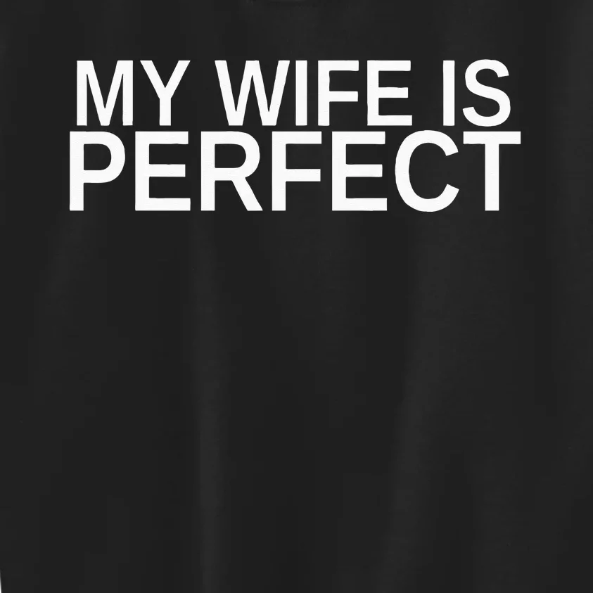 My Wife Is Perfect Funny Husband Wedding Anniversary Kids Sweatshirt