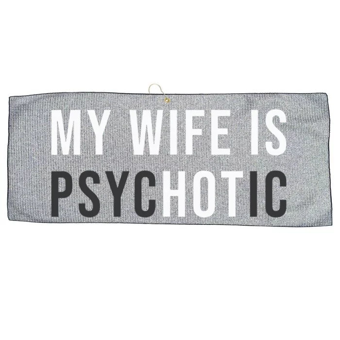 My Wife Is Hot Psychotic Adult Humor Sarcastic Large Microfiber Waffle Golf Towel