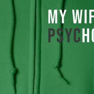 My Wife Is Hot Psychotic Adult Humor Sarcastic Full Zip Hoodie