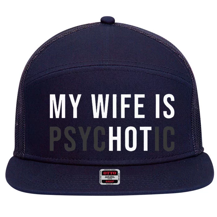 My Wife Is Hot Psychotic Adult Humor Sarcastic 7 Panel Mesh Trucker Snapback Hat