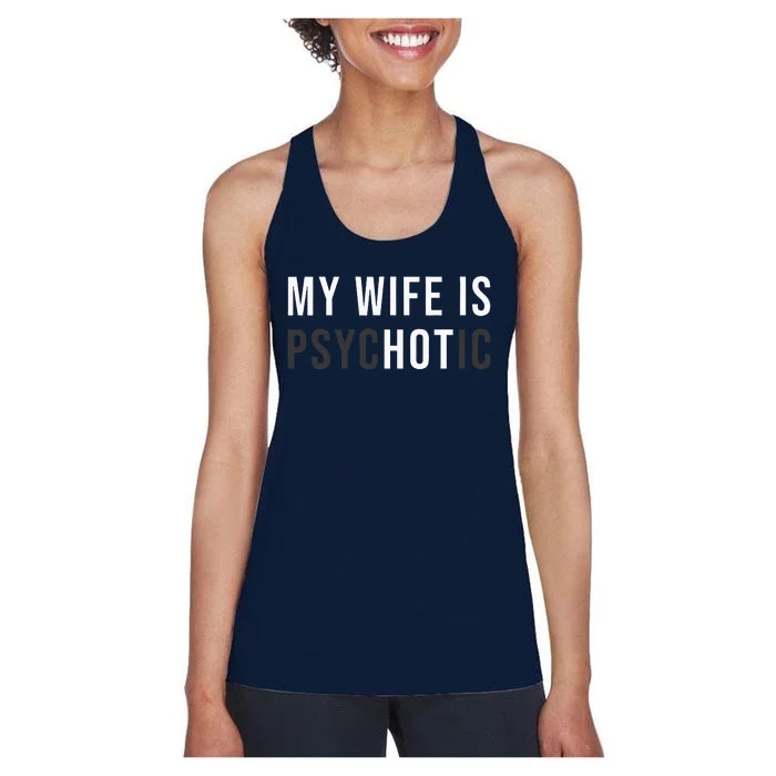 My Wife Is Hot Psychotic Adult Humor Sarcastic Women's Racerback Tank