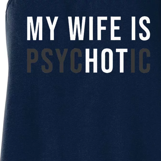 My Wife Is Hot Psychotic Adult Humor Sarcastic Women's Racerback Tank