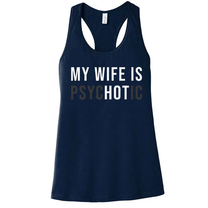 My Wife Is Hot Psychotic Adult Humor Sarcastic Women's Racerback Tank