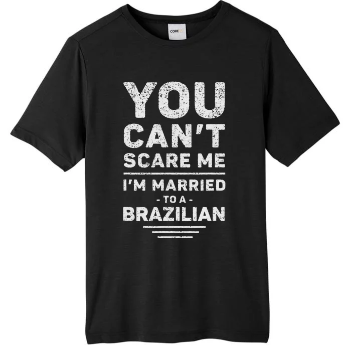 My Wife Is Brazilian Funny Marriage Husband And Wife ChromaSoft Performance T-Shirt