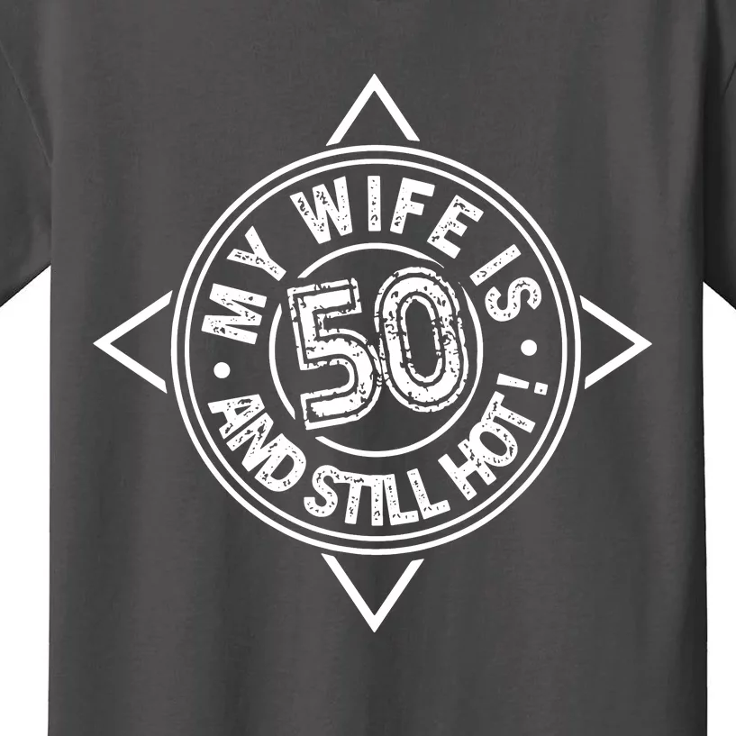 My Wife Is 50 And Still Hot Kids T-Shirt