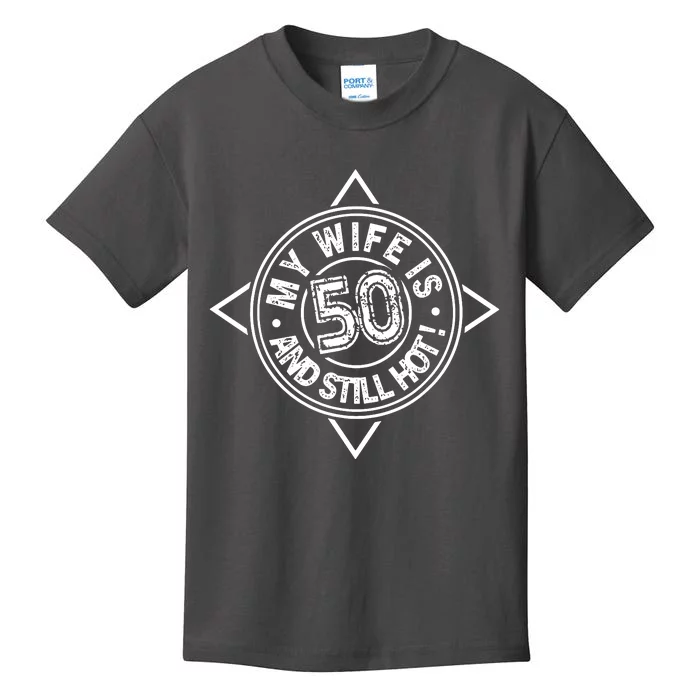 My Wife Is 50 And Still Hot Kids T-Shirt