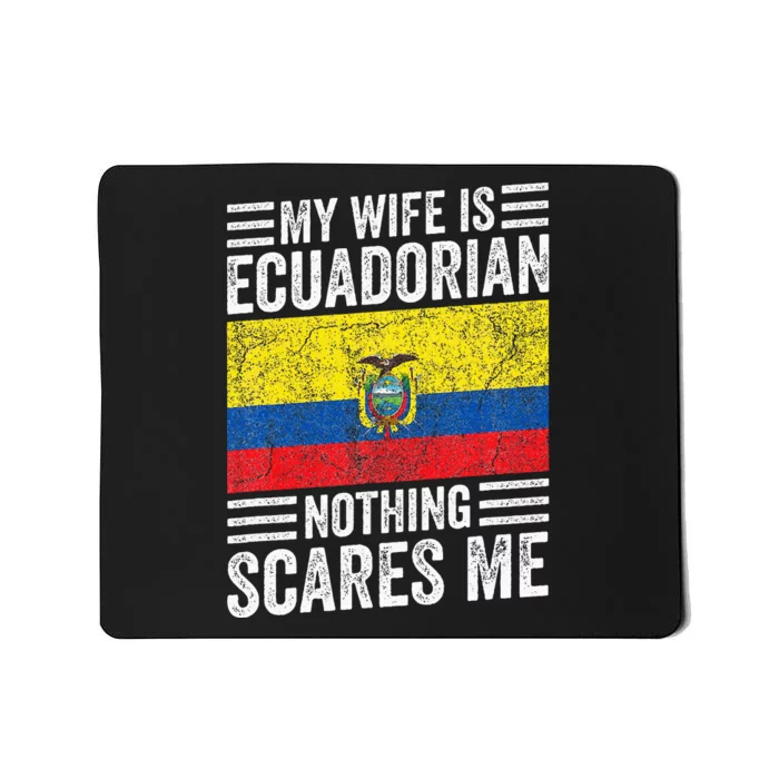 My Wife Is Ecuadorian Nothing Scares Me Mousepad