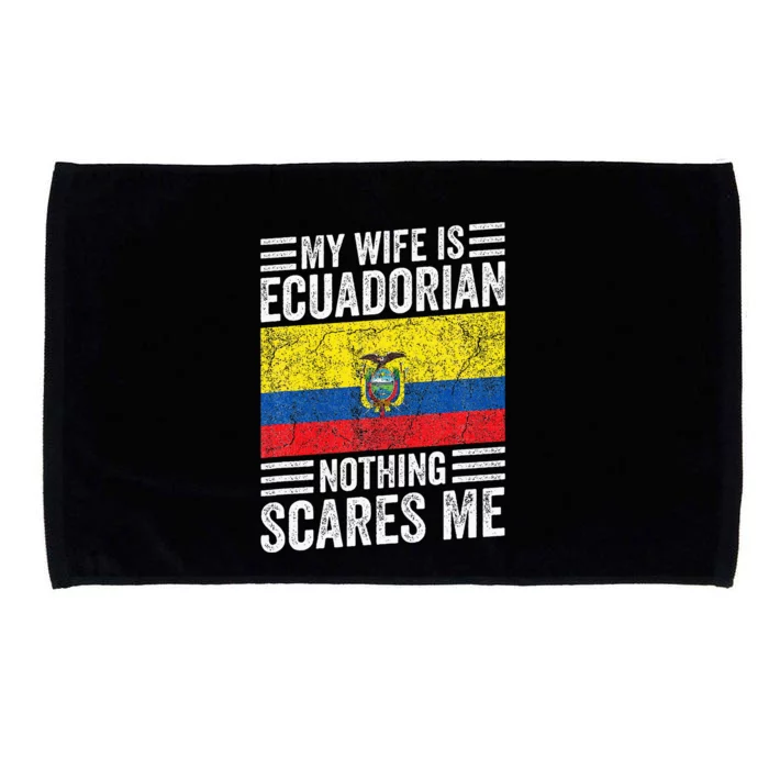 My Wife Is Ecuadorian Nothing Scares Me Microfiber Hand Towel