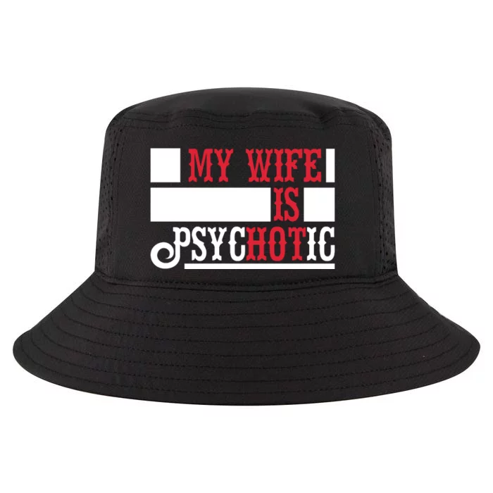 My Wife Is Hot Psychotic Funny Husband Gift Cool Comfort Performance Bucket Hat