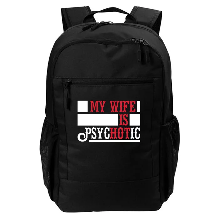 My Wife Is Hot Psychotic Funny Husband Gift Daily Commute Backpack