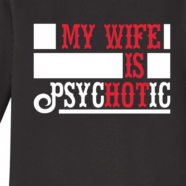 My Wife Is Hot Psychotic Funny Husband Gift Baby Long Sleeve Bodysuit