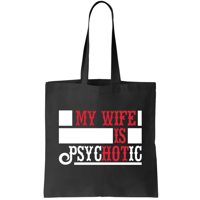 My Wife Is Hot Psychotic Funny Husband Gift Tote Bag