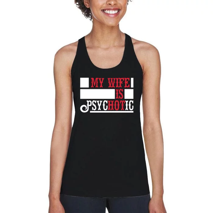 My Wife Is Hot Psychotic Funny Husband Gift Women's Racerback Tank