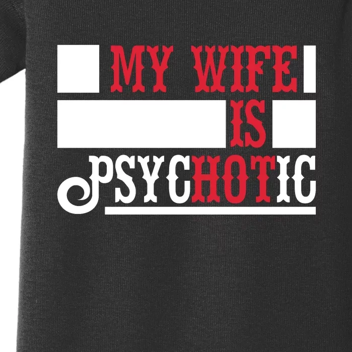 My Wife Is Hot Psychotic Funny Husband Gift Baby Bodysuit