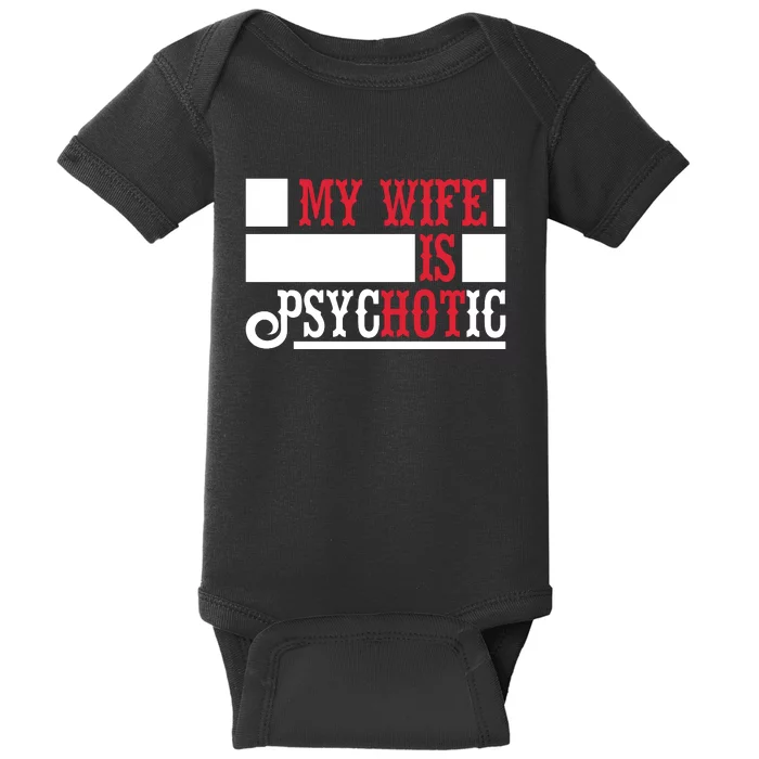 My Wife Is Hot Psychotic Funny Husband Gift Baby Bodysuit