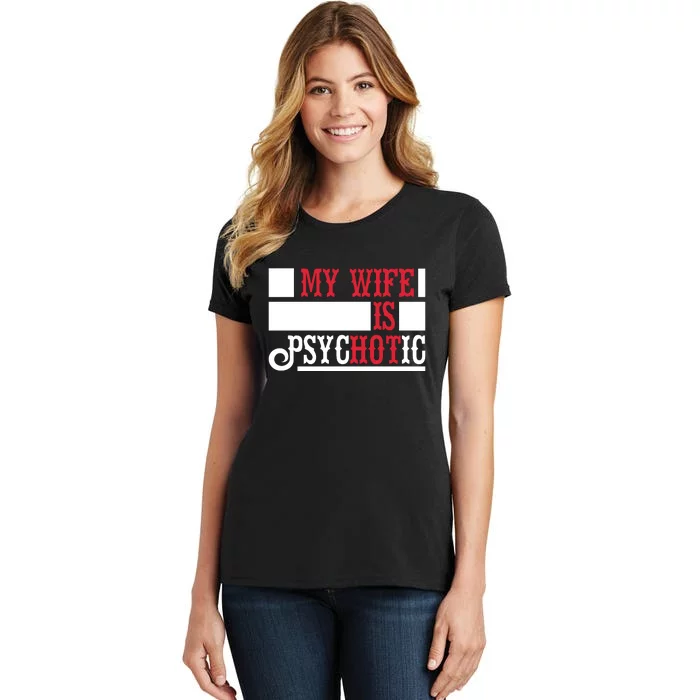 My Wife Is Hot Psychotic Funny Husband Gift Women's T-Shirt