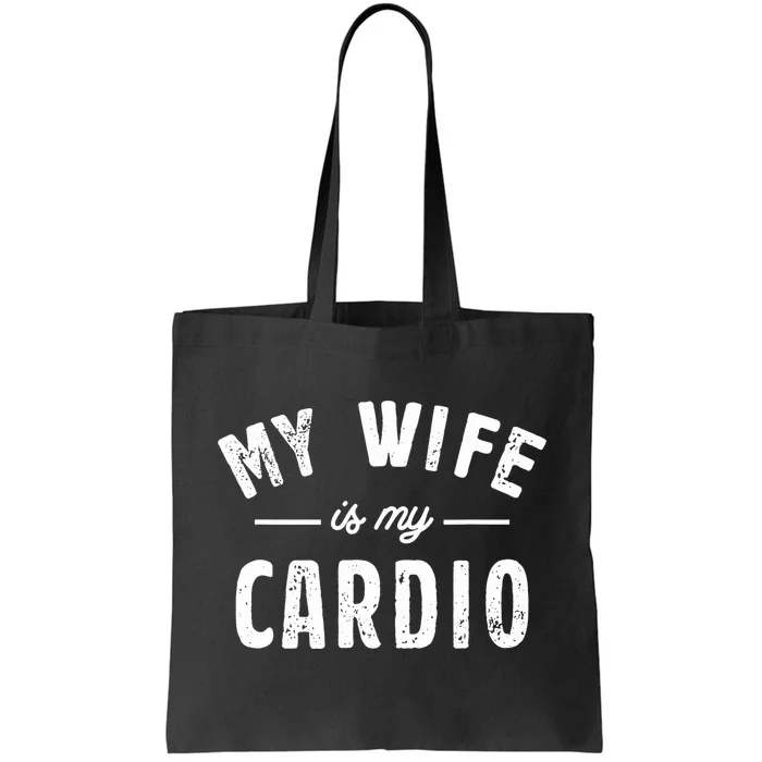 My Wife Is My Cardio Tote Bag