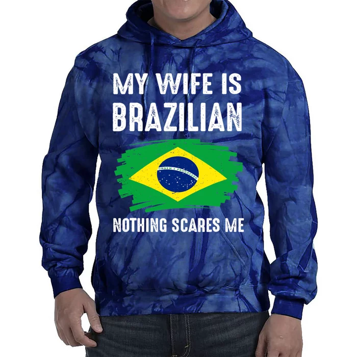 My Wife Is Brazilian Nothing Scare Me Brazil Pride Flag Tie Dye Hoodie