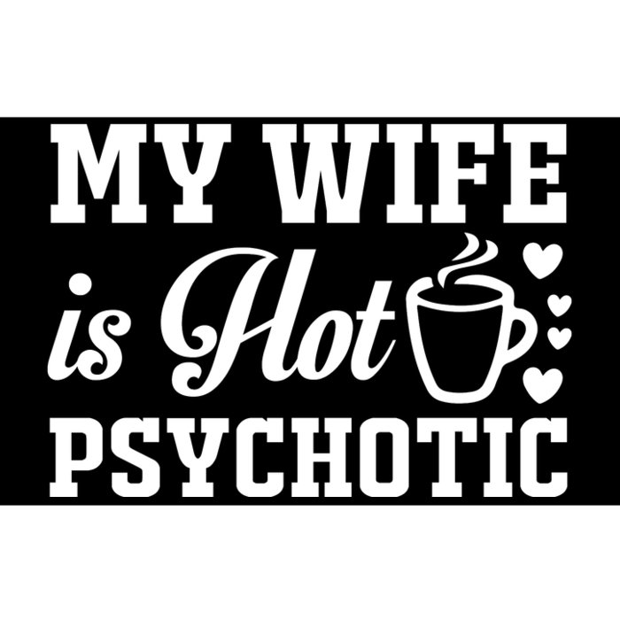 My Wife Is Hot Psychotic Funny Husband Gift Bumper Sticker