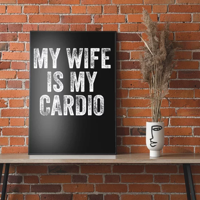 My Wife Is My Cardio Poster