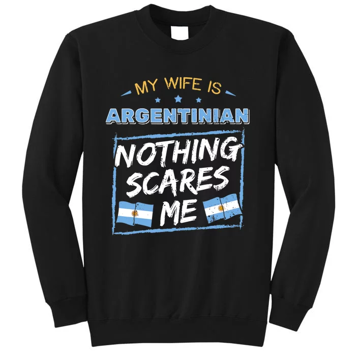 My Wife Is Argentinian Argentina Heritage Roots Flag Pride Tall Sweatshirt