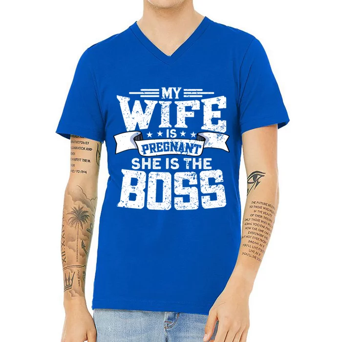 My Wife Is Pregnant She Is The Boss Cool Gift Funny Dad To Be Gift V-Neck T-Shirt