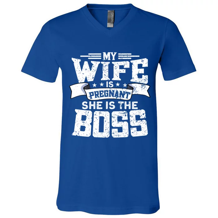 My Wife Is Pregnant She Is The Boss Cool Gift Funny Dad To Be Gift V-Neck T-Shirt