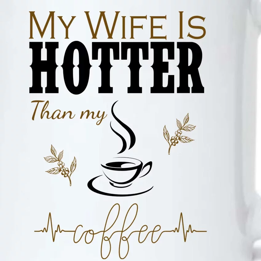 My Wife Is Hotter Than My Coffee Funny Gift Black Color Changing Mug