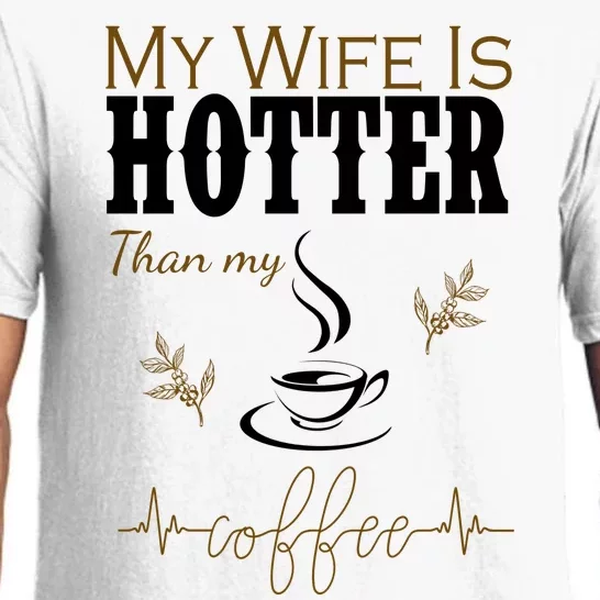 My Wife Is Hotter Than My Coffee Funny Gift Pajama Set