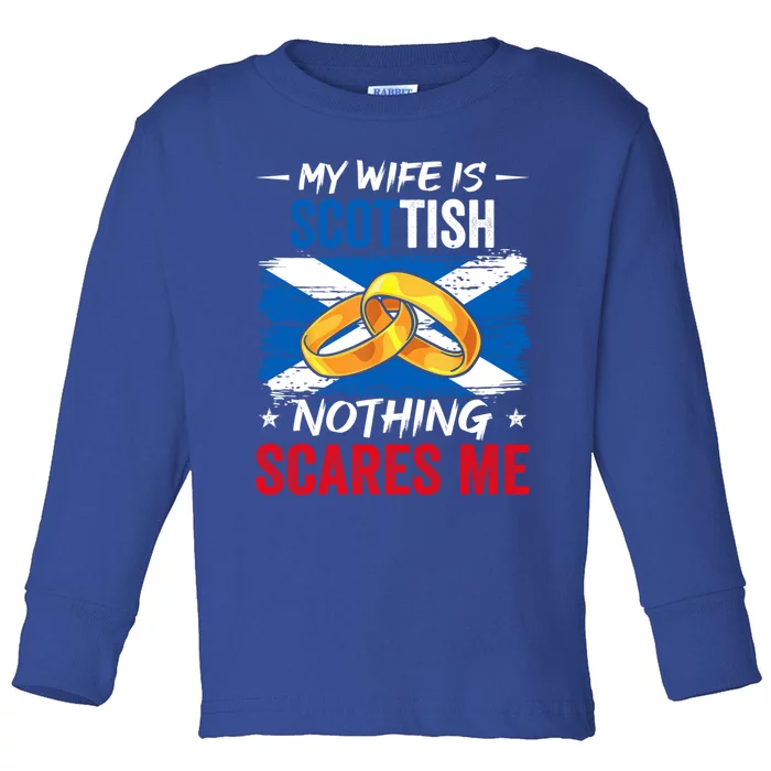 My Wife Is Scottish Nothing Scares Me Heritage Roots Flag Gift Toddler Long Sleeve Shirt