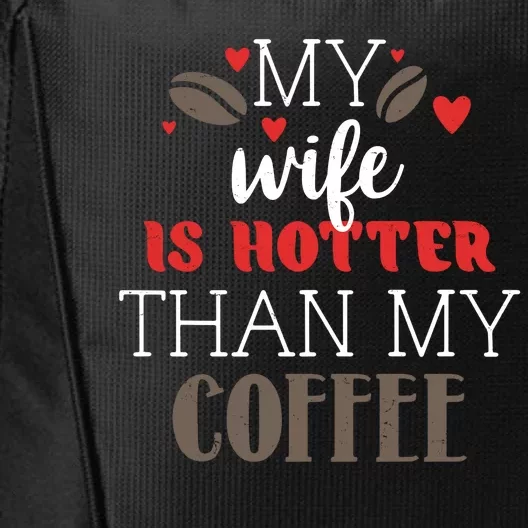 My Wife Is Hotter Than My Coffee Cute Gift City Backpack