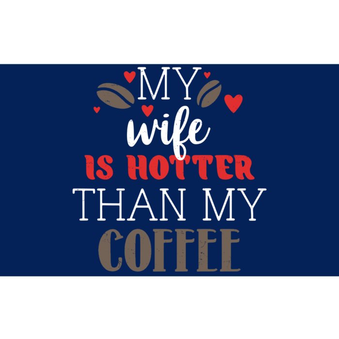 My Wife Is Hotter Than My Coffee Cute Gift Bumper Sticker