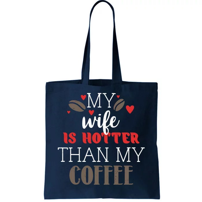 My Wife Is Hotter Than My Coffee Cute Gift Tote Bag