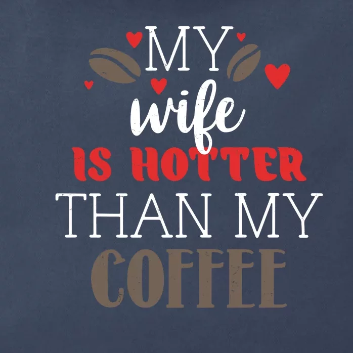 My Wife Is Hotter Than My Coffee Cute Gift Zip Tote Bag