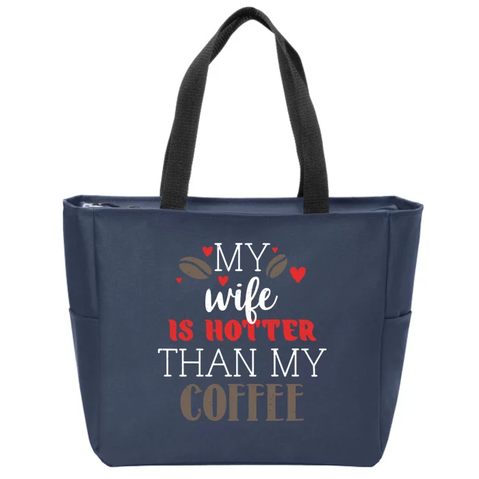 My Wife Is Hotter Than My Coffee Cute Gift Zip Tote Bag