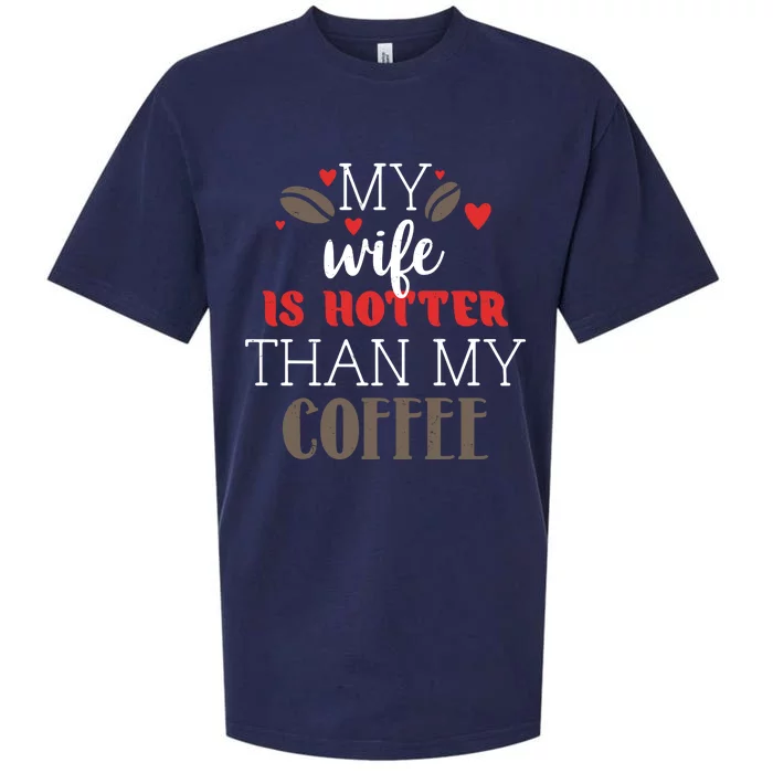 My Wife Is Hotter Than My Coffee Cute Gift Sueded Cloud Jersey T-Shirt