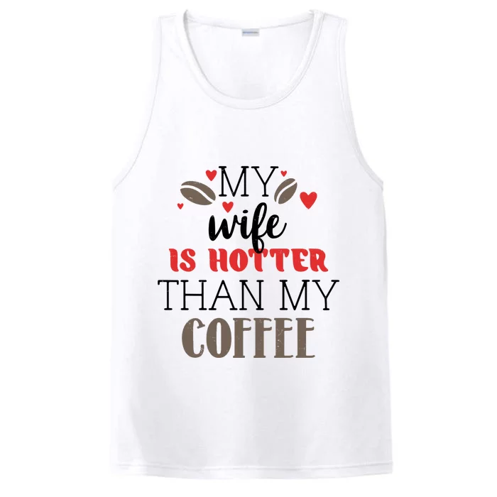 My Wife Is Hotter Than My Coffee Cute Gift Performance Tank