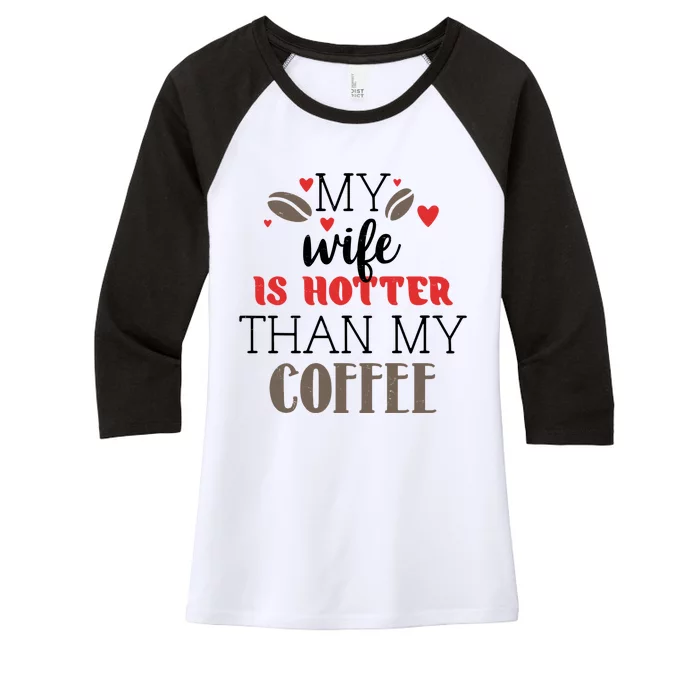 My Wife Is Hotter Than My Coffee Cute Gift Women's Tri-Blend 3/4-Sleeve Raglan Shirt