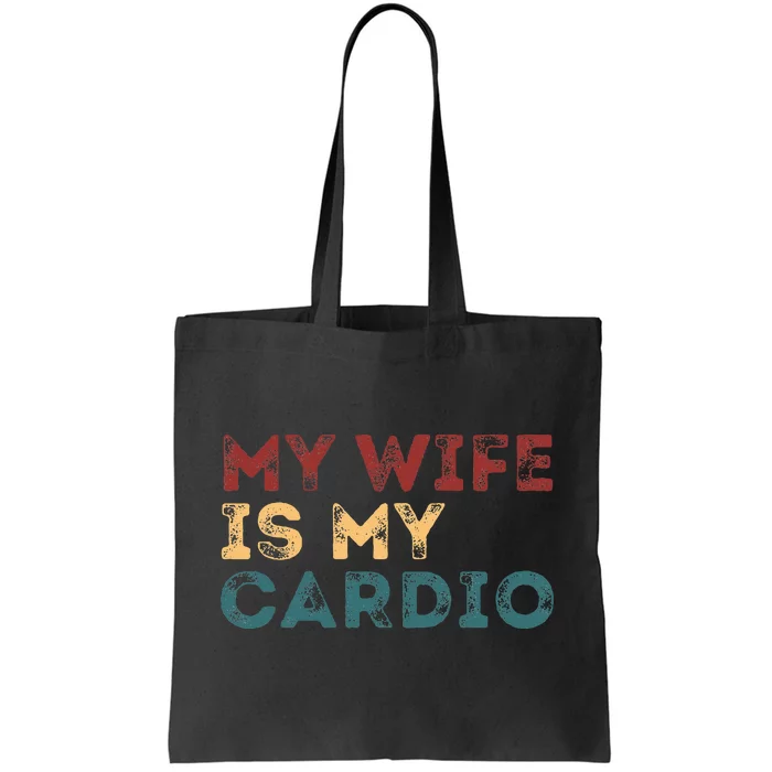 My Wife Is My Cardio Tote Bag