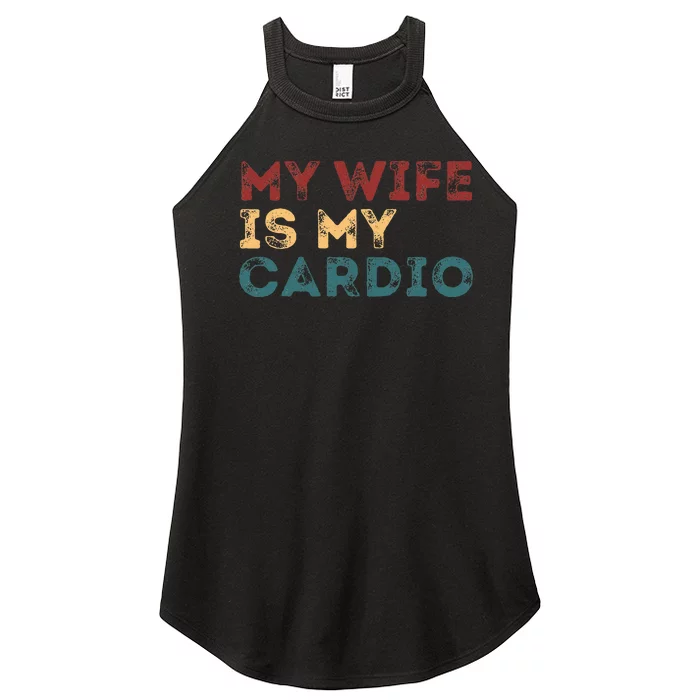 My Wife Is My Cardio Women’s Perfect Tri Rocker Tank