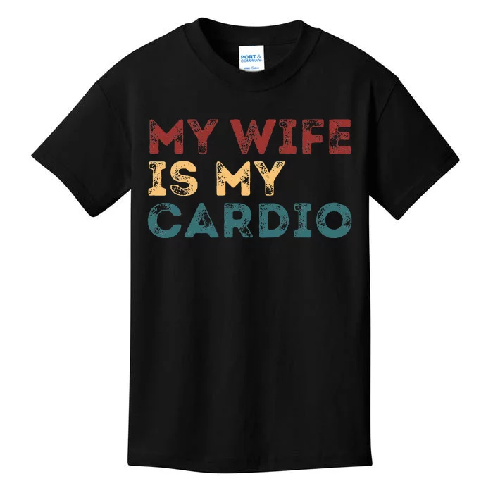 My Wife Is My Cardio Kids T-Shirt