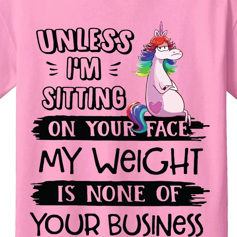 My Weight Is None Of Your Business Unless I Sit On Your Face Kids T-Shirt