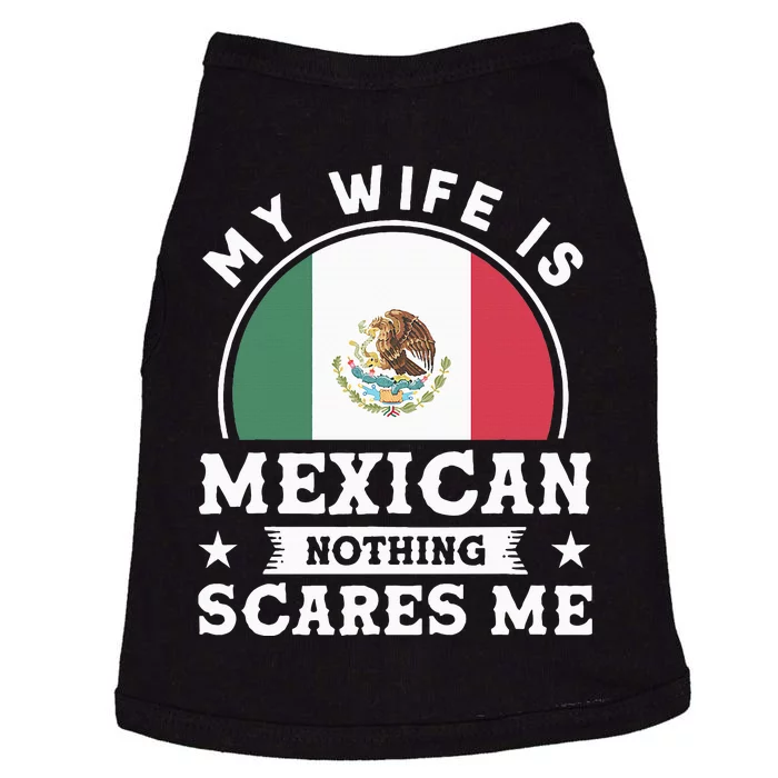 My Wife Is Mexican Nothing Scares Me Proud Mexican Doggie Tank