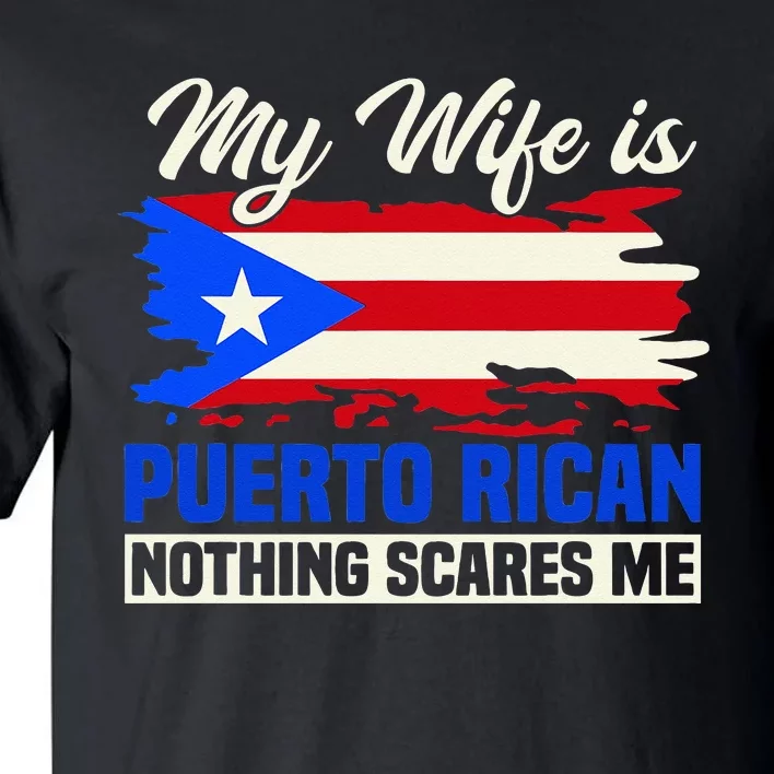 My Wife Is Puerto Rican Nothing Scares Me Tall T-Shirt