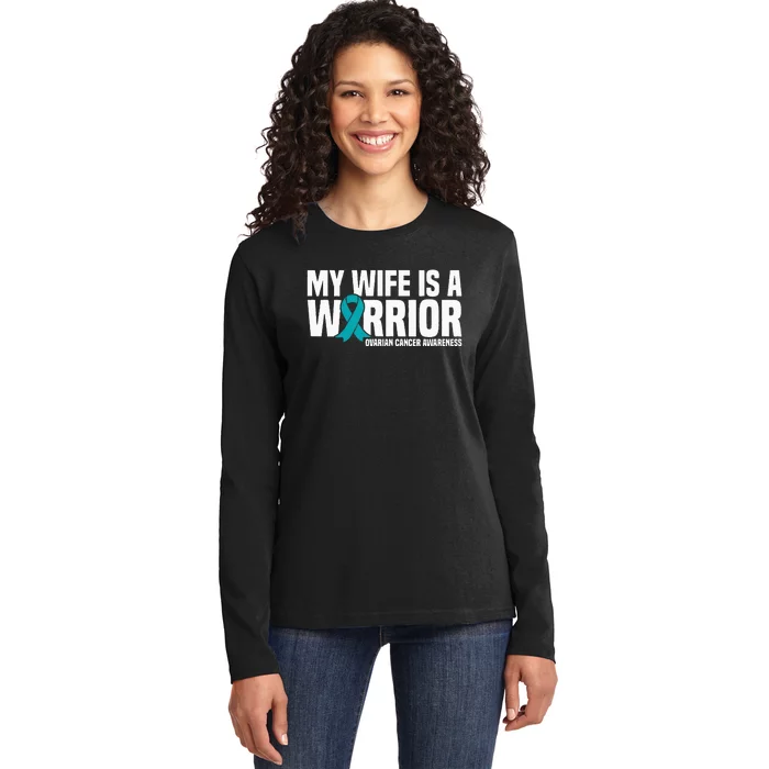 My Wife Is A Warrior Teal Ribbon Ovarian Cancer Awareness Ladies Long Sleeve Shirt