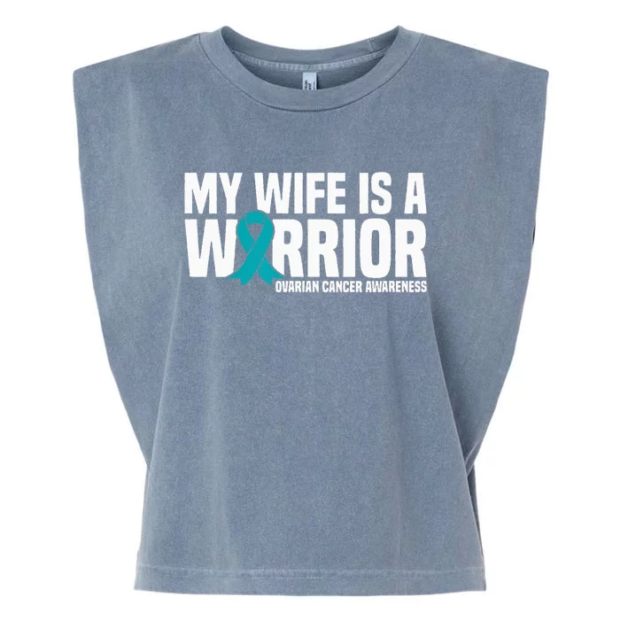 My Wife Is A Warrior Teal Ribbon Ovarian Cancer Awareness Garment-Dyed Women's Muscle Tee