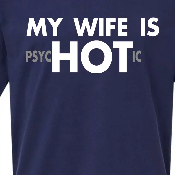 My Wife Is Psychotic Adult Humor Graphic Novelty Sarcastic Funny Sueded Cloud Jersey T-Shirt