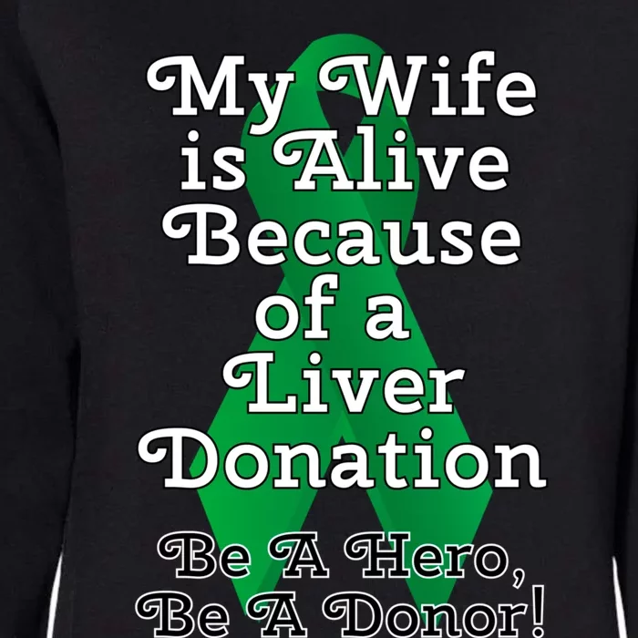 My Wife Is Alive Because Of A Liver Transplant Gift Womens California Wash Sweatshirt